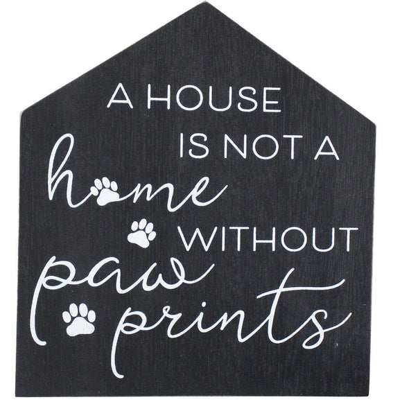 Novelty Sign Wooden Dog Sign - A house is not a home without paw prints