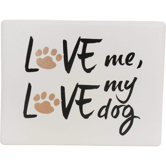 Funny ceramic dog Sign Sign - Love Me love my dog