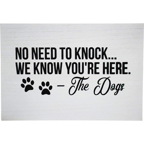 Novelty wooden dog Sign Sign - No need to knock we know you're here