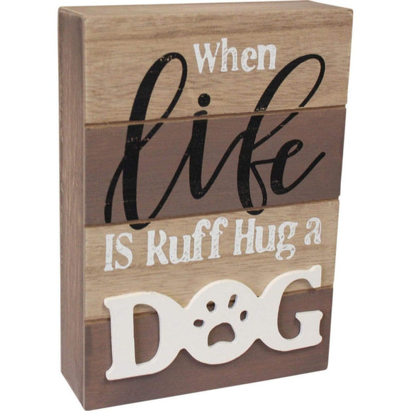 Novelty wooden dog Sign Sign - When life is ruff, hug a dog